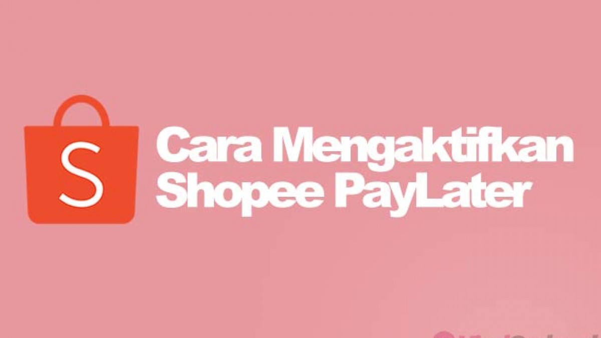 Aktifkan Shopee Paylater Dengan Cara Ini, Apa Kelebihannya?