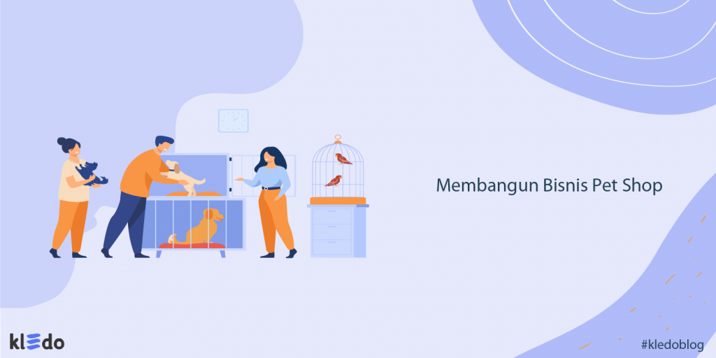 Ingin Membangun Bisnis Pet Shop? Ikuti Tips Ini Untuk Sukses