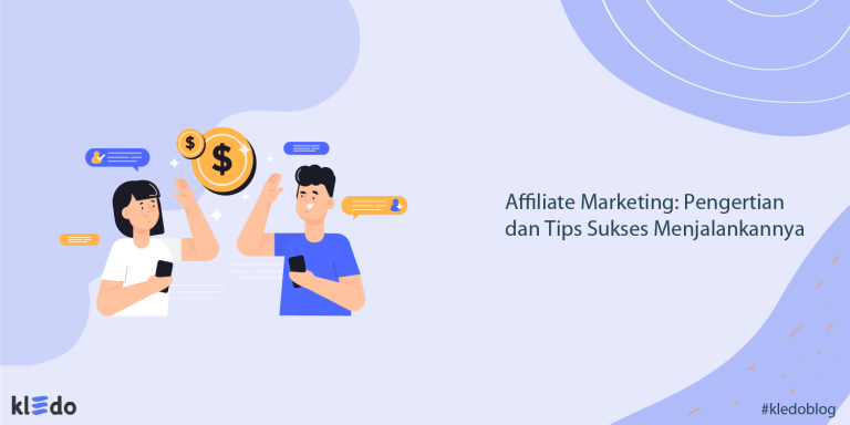 Affiliate Marketing: Pengertian Dan Tips Sukses Menjalankannya