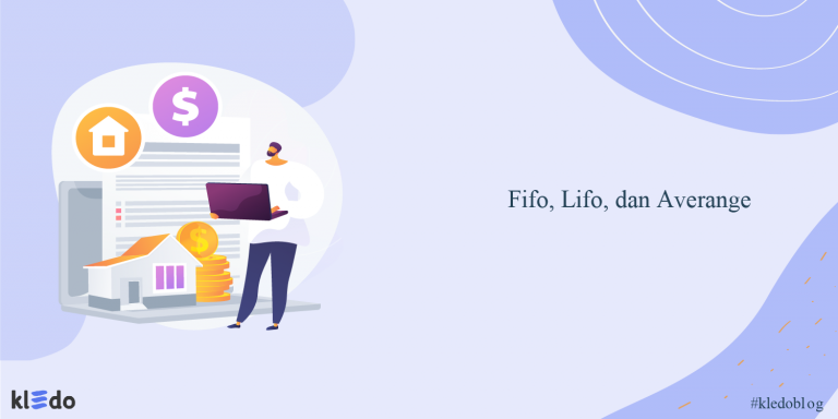 Fifo, Lifo dan Average: Pengertian Lengkap dan Perbedaannya