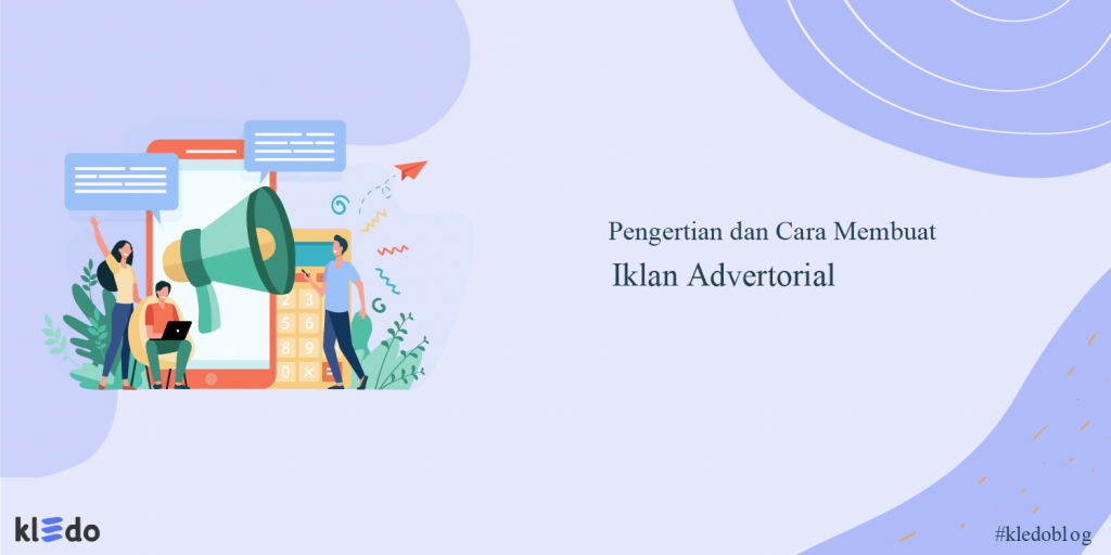 Iklan Advertorial Pengertian Dan Cara Membuatnya Untuk Pemasaran Bisnis