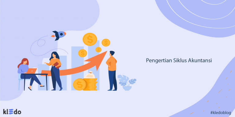 Pengertian Siklus Akuntansi, Tahapan Dan Contohnya - Kledo Blog