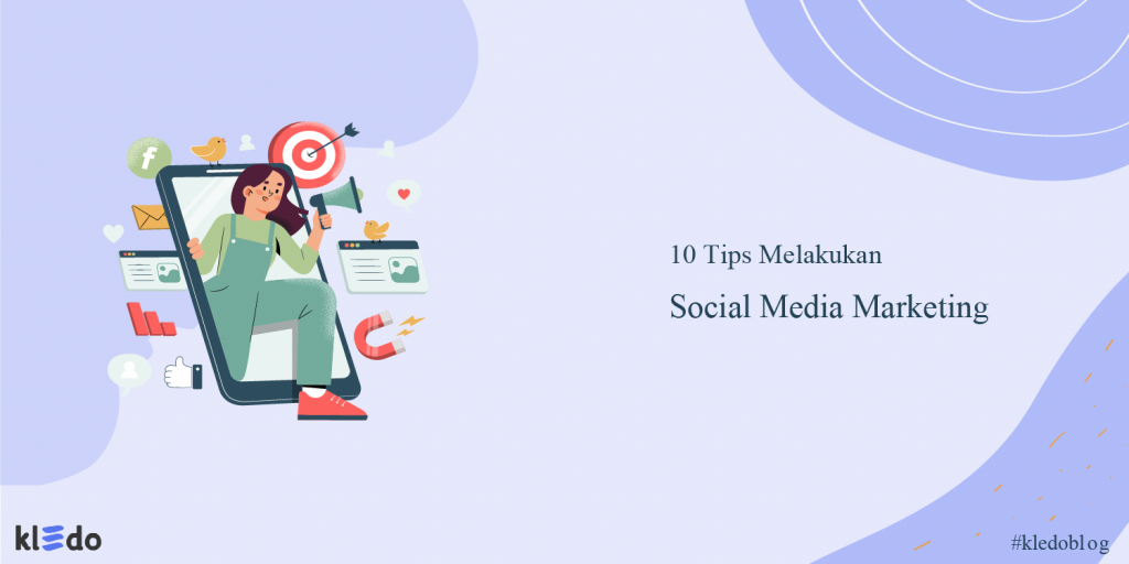 10 Tips Melakukan Social Media Marketing Untuk Bisnis