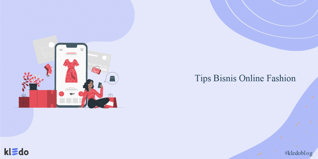Tips Sukses Bisnis Online Shop Fashion Ini Wajib Dicoba, Mudah!