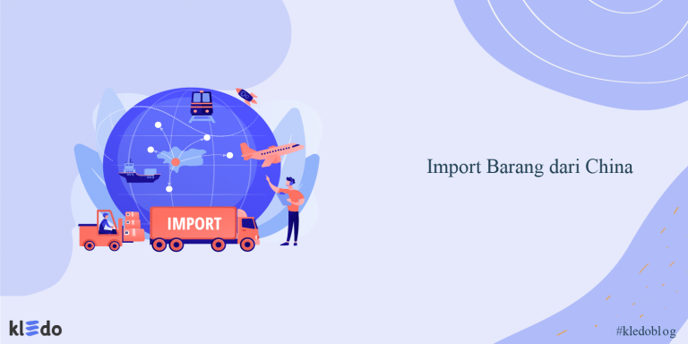 Ini Cara Mudah Import Barang dari China, Terpercaya!