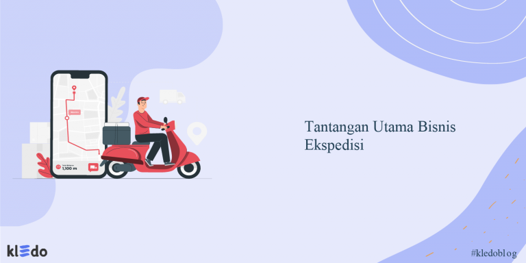 4 Tantangan Utama Bisnis Ekspedisi Dan Solusinya - Kledo Blog