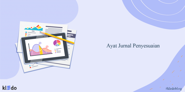 Ayat Jurnal Penyesuaian: Pengertian, Jenis, Dan Contohnya Dalam Bisnis