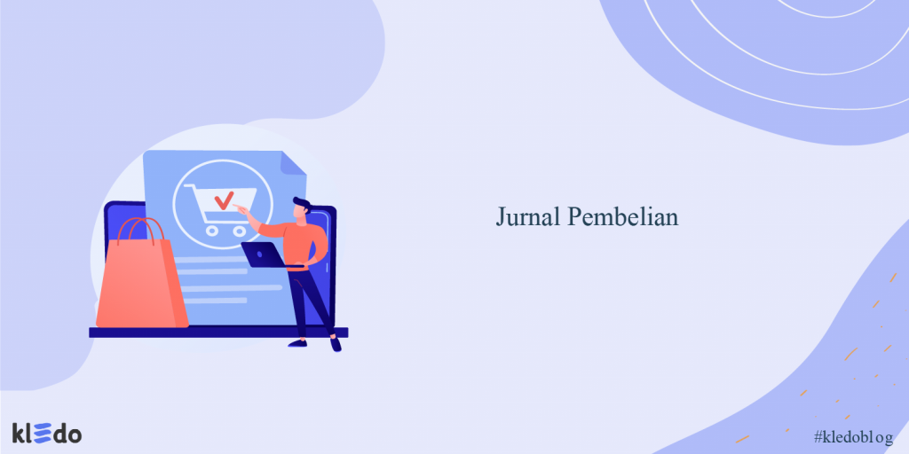 Jurnal Pembelian: Pengertian, Format Dan Contohnya - Kledo Blog