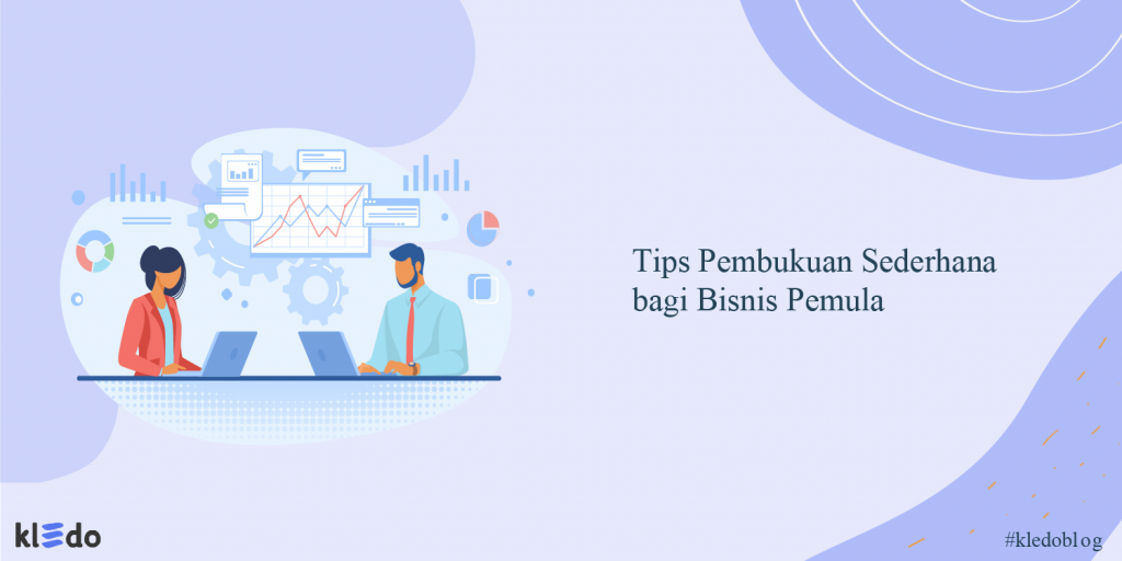 Cara Membuat Pembukuan Sederhana Beserta Contoh Dan Tipsnya