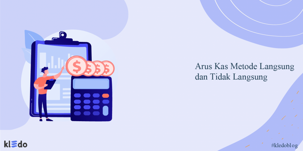 Laporan Arus Kas Metode Langsung dan Tidak Langsung - Kledo