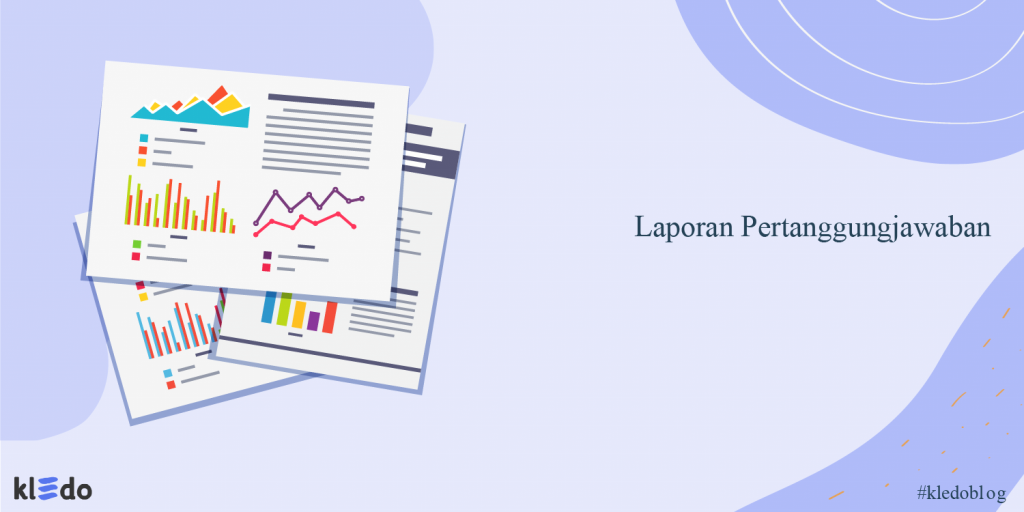 Contoh Laporan Pertanggungjawaban (LPJ) Dan Cara Membuatnya