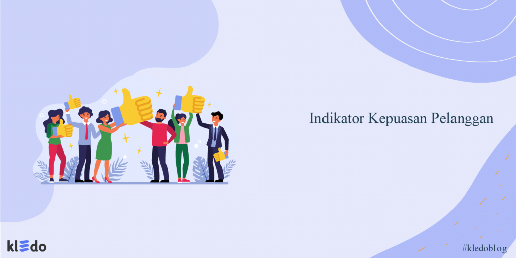 Indikator Kepuasan Pelanggan Pengertian Lengkap Cara Mengukurnya