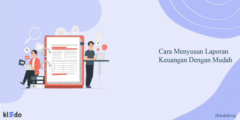 Cara Membuat dan Menyusun Laporan Keuangan Dengan Mudah
