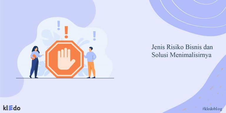 Mengenal Berbagai Jenis Risiko Bisnis Dan Solusi Menimalisirnya