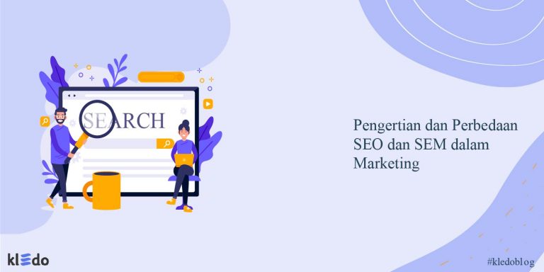 Pengertian Dan Perbedaan SEO Dan SEM Dalam Marketing - Kledo Blog