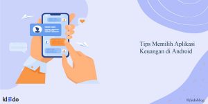 Tips Memilih Aplikasi Keuangan Di Android - Kledo Blog