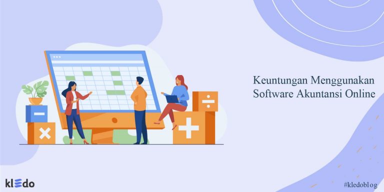 Keuntungan Menggunakan Software Akuntansi Online Bagi Bisnis - Kledo