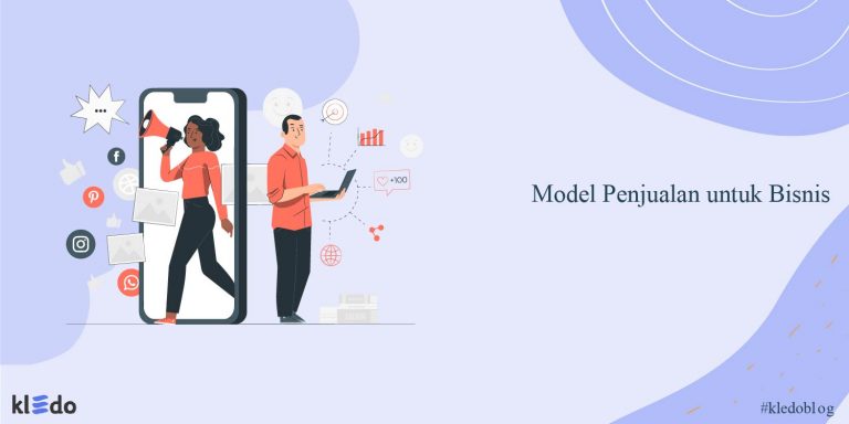 Mengenal Berbagai Model Penjualan untuk Bisnis Anda