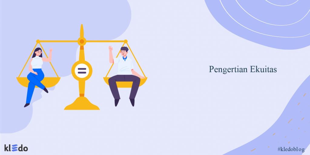 Pengertian Ekuitas Dan Pentingnya Bagi Bisnis Anda