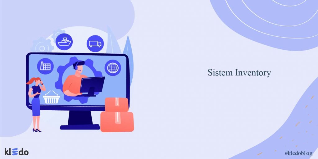 Tips Sistem Inventory Archives - Kledo Blog