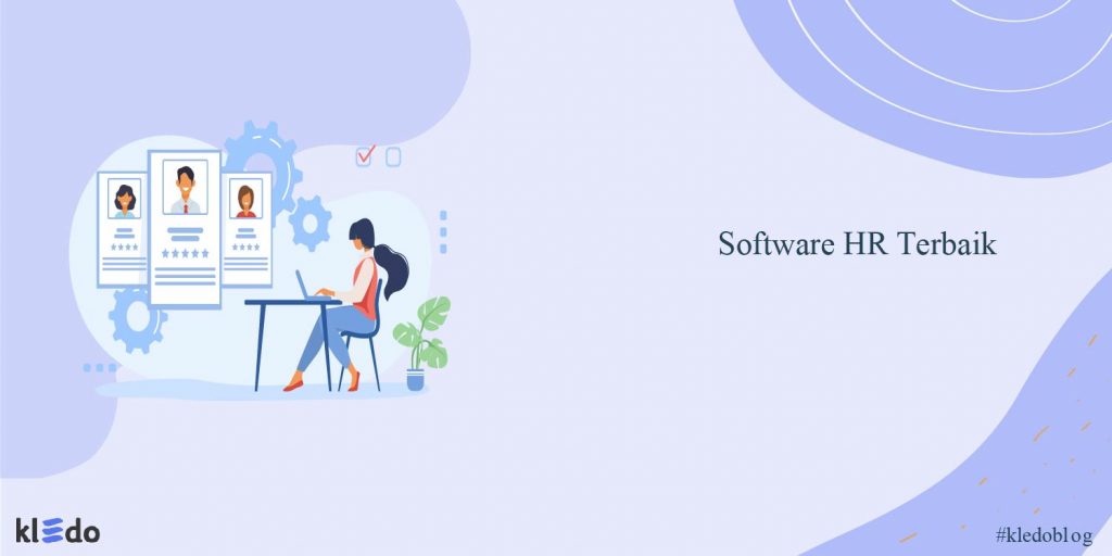 10 Software HR Payroll Terbaik Dan Cara Memilihnya - Kledo Blog