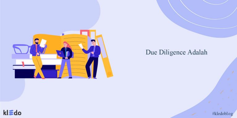 Due Diligence Adalah Arti Tujuan Jenis Dan Tips Melakukannya