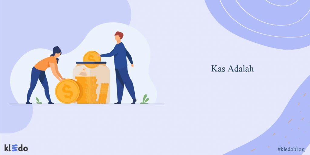 Kas Adalah: Pengertian, Jenis, Karakteristik, Dan Contohnya