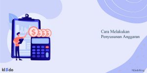 Cara Melakukan Penyusunan Anggaran Dan Tips Membuat Anggaran