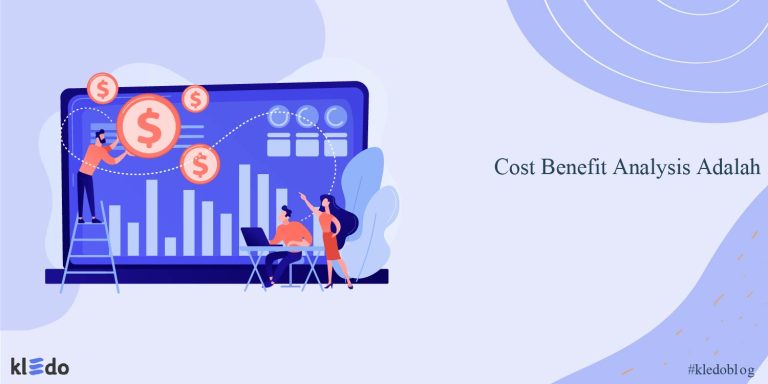 Cost Benefit Analysis Adalah: Proses Dan Contoh Kasusnya