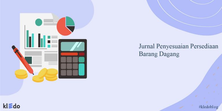 Jurnal Penyesuaian Persediaan Barang Dagang: Komponen Dan Contohnya