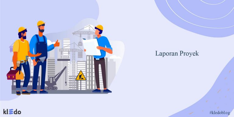 Download Contoh Laporan Proyek, Cara Membuatnya, Dan Tipsnya