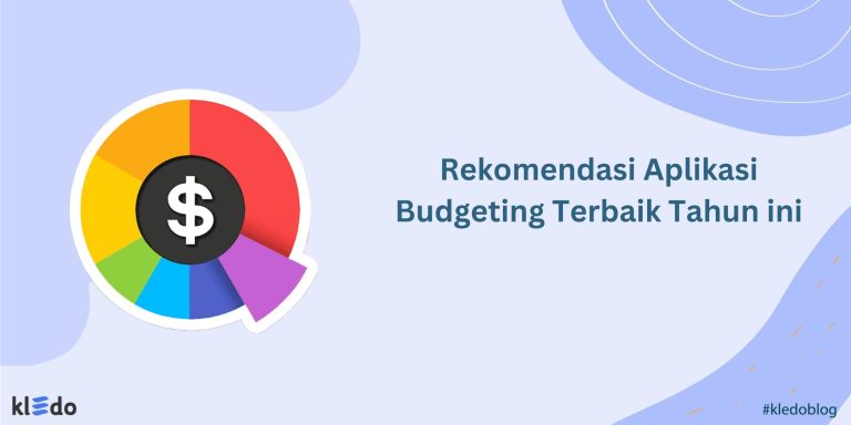 9 Rekomendasi Aplikasi Budgeting Terbaik Tahun Ini - Kledo Blog