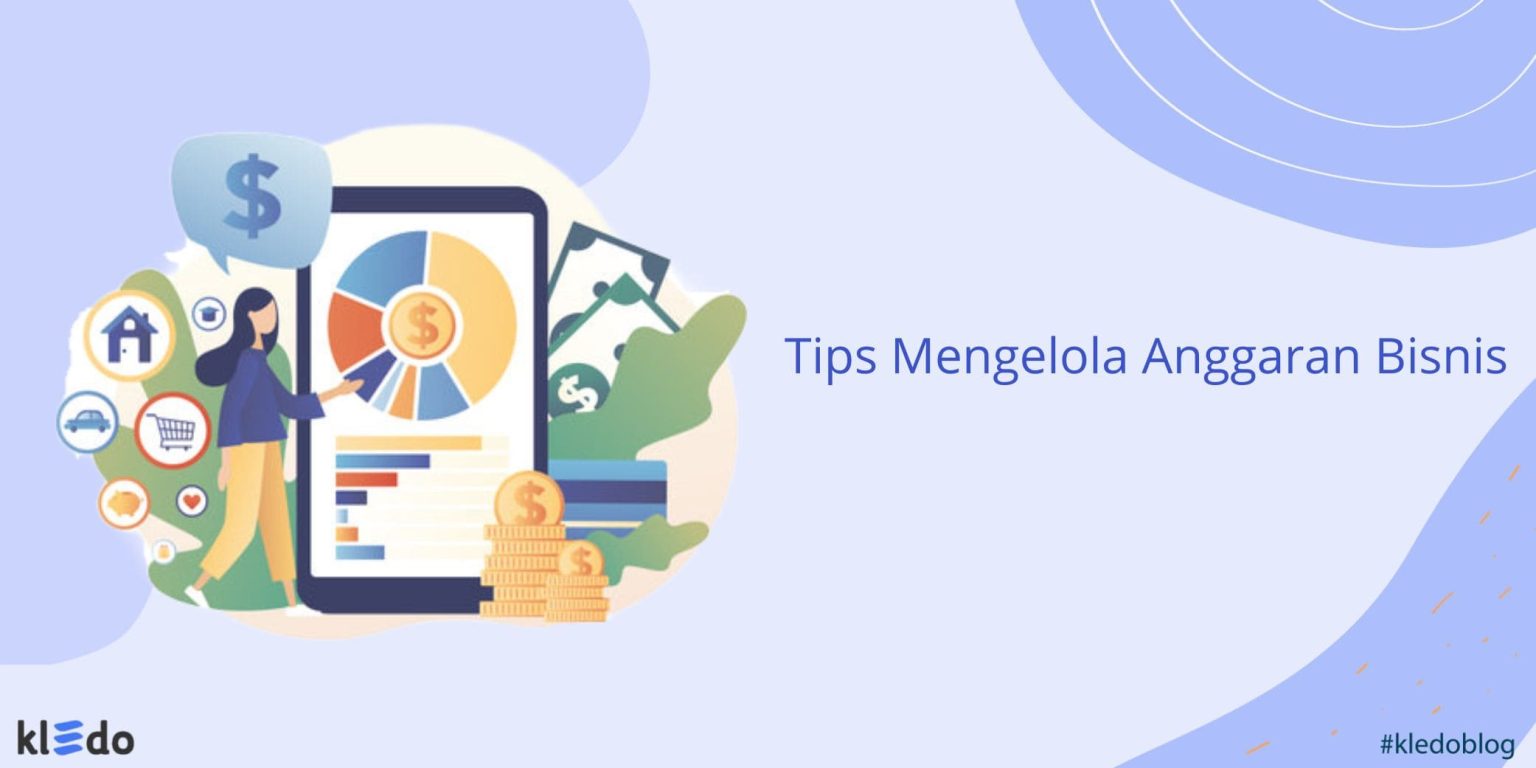 Tips Mengelola Anggaran Paling Efektif Untuk Bisnis Anda