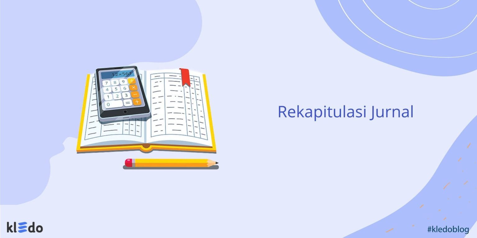 Memahami Rekapitulasi Jurnal dalam Akuntansi dan Contohnya