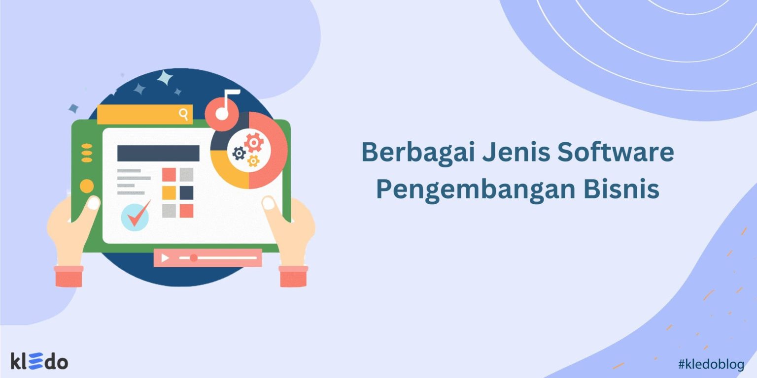 Berbagai Jenis Software Pengembangan Bisnis Yang Harus Anda Miliki