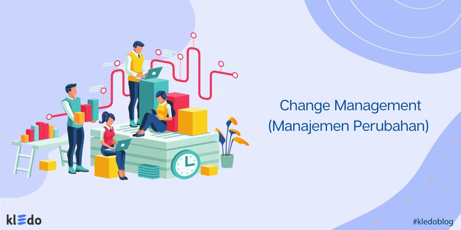 Pentingnya Change Management (Manajemen Perubahan) Dalam Strategi Bisnis