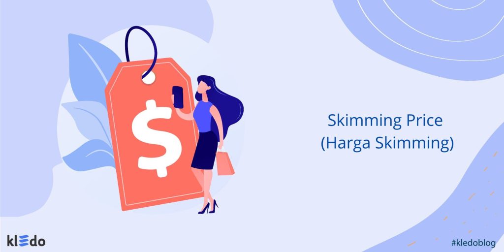 Pengertian Price Skimming, Tujuan, Contoh, Pro dan Kontranya