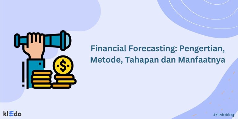 Financial Forecasting: Pengertian, Metode, Tahapan Dan Manfaatnya