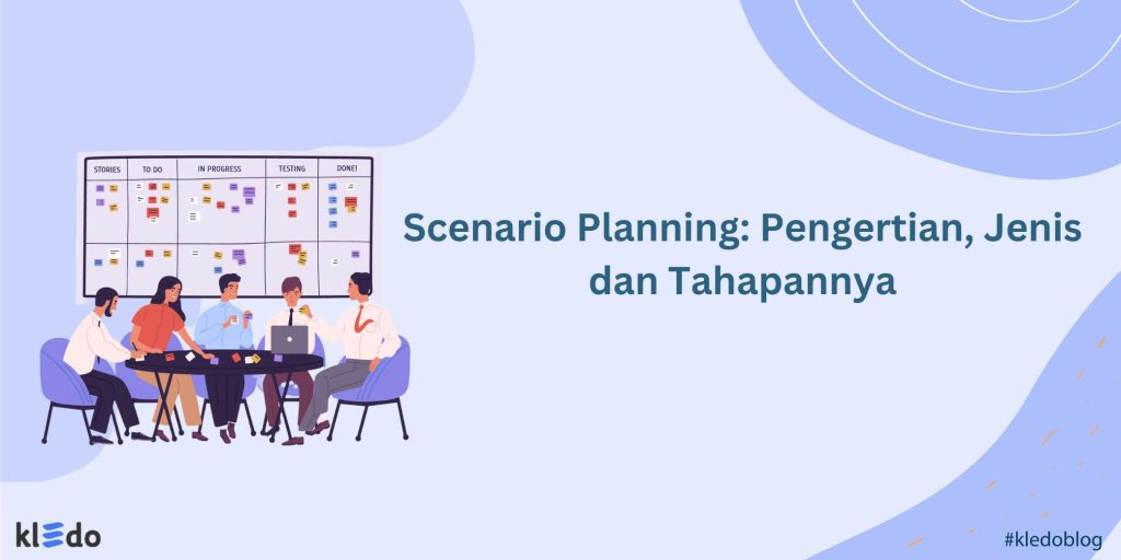 Scenario Planning: Pengertian, Jenis Dan Tahapannya - Kledo Blog