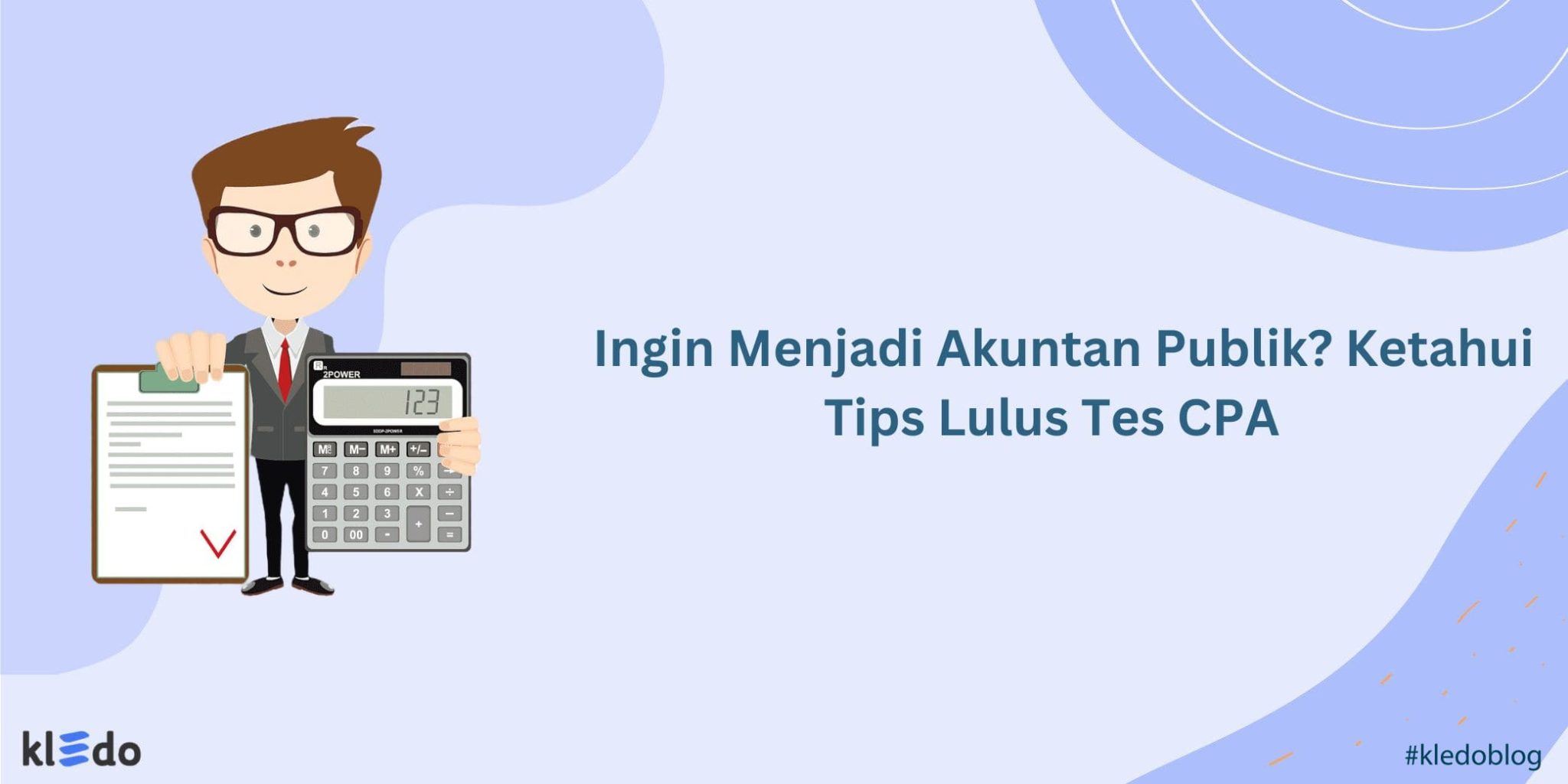 Ingin Menjadi Akuntan Publik? Ketahui Tips Lulus Tes CPA - Kledo Blog