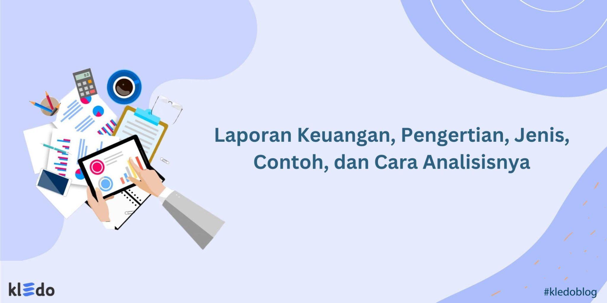 5 Laporan Keuangan, Pengertian, Jenis, Contoh, Dan Cara Analisisnya