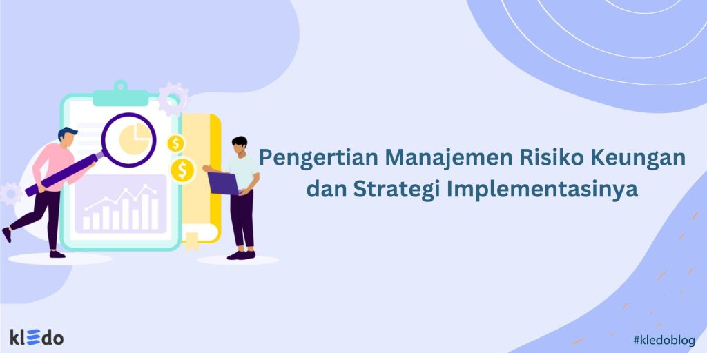 Pengertian Manajemen Risiko Keungan Dan Strategi Implementasinya