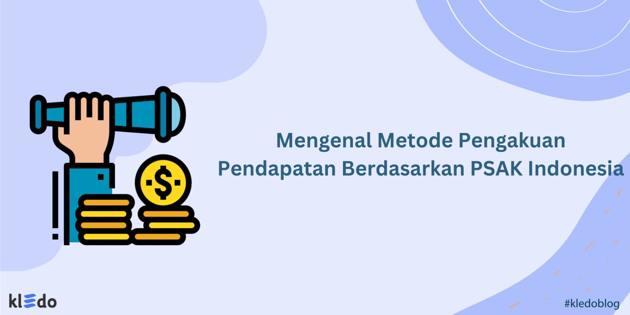 Mengenal Metode Pengakuan Pendapatan Berdasarkan PSAK Indonesia