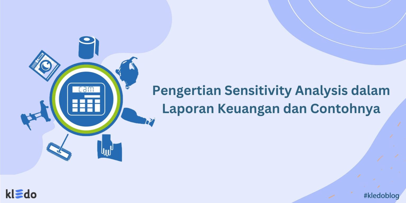 Pengertian Sensitivity Analysis dalam Laporan Keuangan dan Contohnya