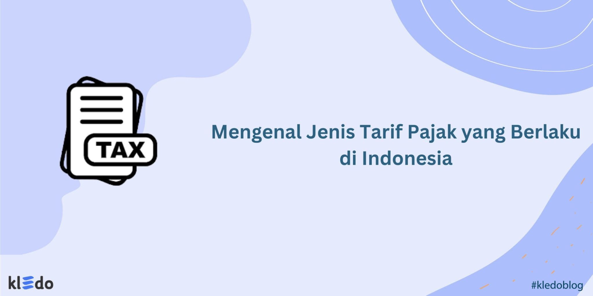 Mengenal Jenis Tarif Pajak Yang Berlaku Di Indonesia Kledo Blog