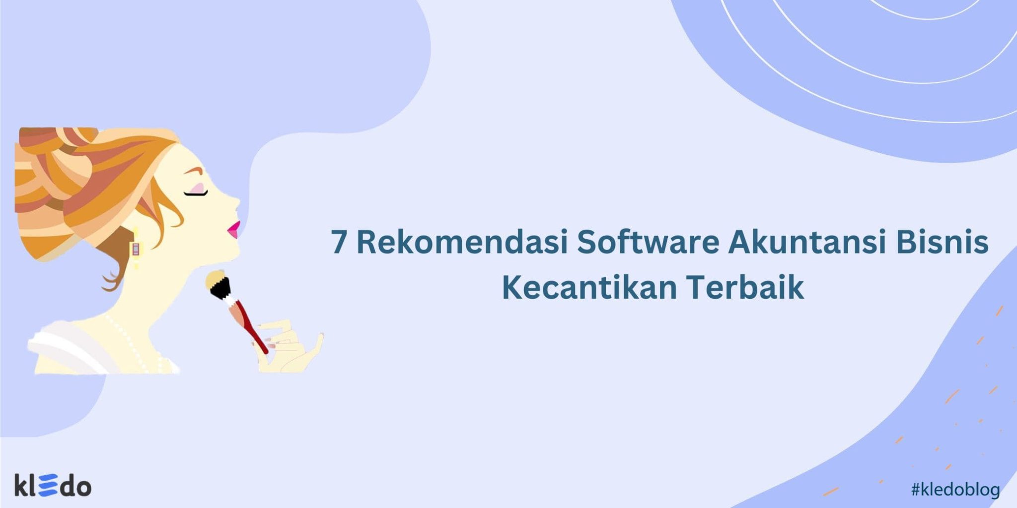 7 Rekomendasi Software Akuntansi Bisnis Kecantikan Terbaik - Kledo Blog