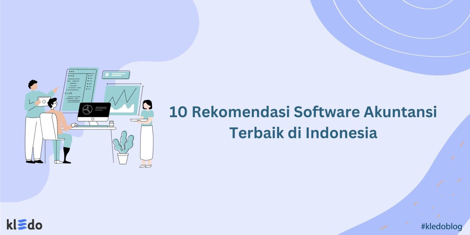 10 Rekomendasi Software Akuntansi Terbaik Di Indonesia - Kledo Blog