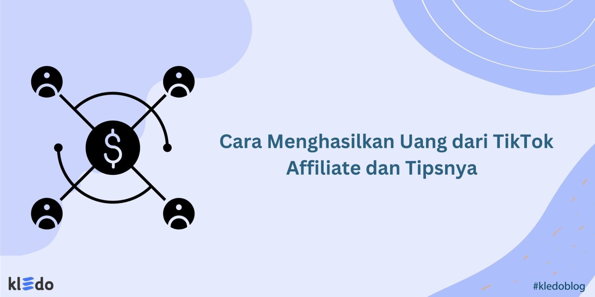 Cara Menghasilkan Uang Dari Tiktok Affiliate Dan Tipsnya Kledo Blog