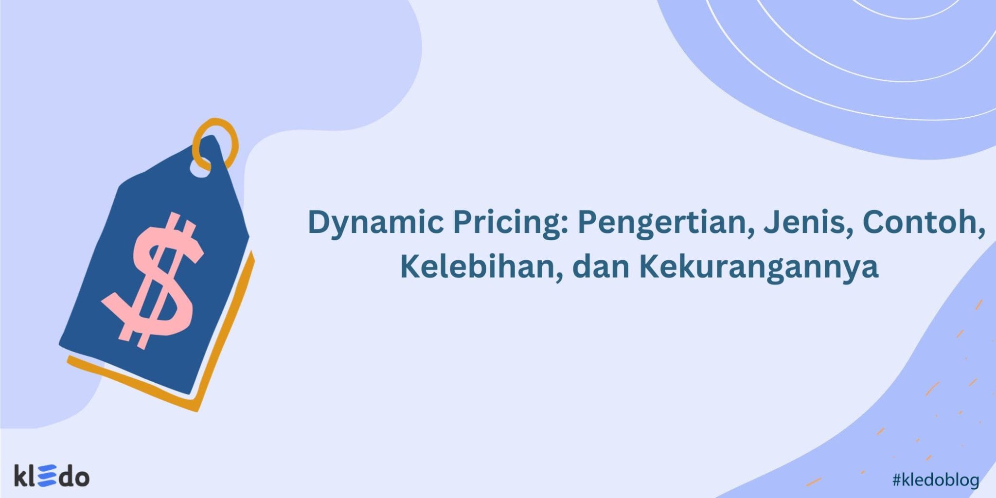 Dynamic Pricing: Pengertian, Jenis, Contoh, Kelebihan, & Kekurangannya