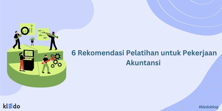 6 Rekomendasi Pelatihan Untuk Pekerjaan Akuntansi - Kledo Blog